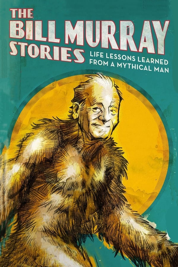 Affisch för The Bill Murray Stories: Life Lessons Learned From A Mythical Man