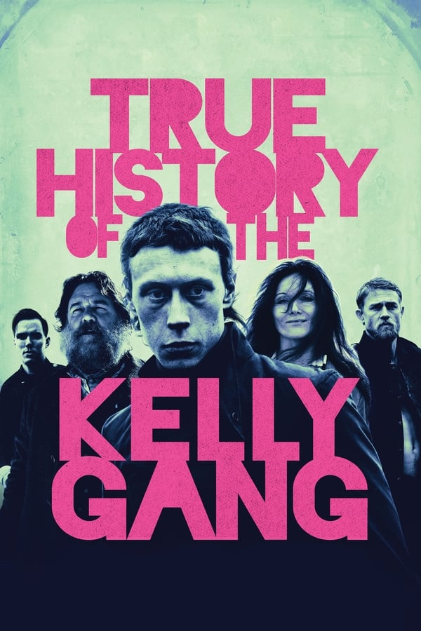 Affisch för True History Of The Kelly Gang