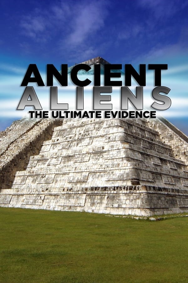 Ancient Aliens The Ultimate Evidence