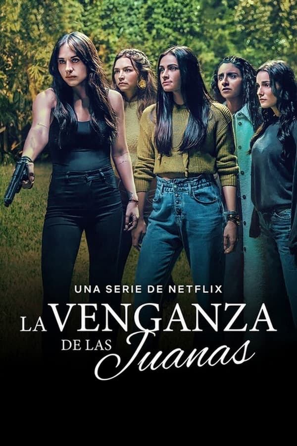 Ver Serie La Venganza de las Juanas Temporada 1 online Español Latino HD (Capitulos Completos)