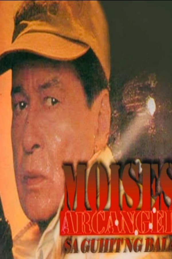 Moises Arcanhel: Sa Guhit Ng Bala (1996) — The Movie Database (TMDB)