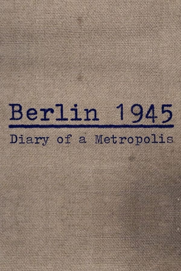 Berlin 1945: Tagebuch einer Großstadt