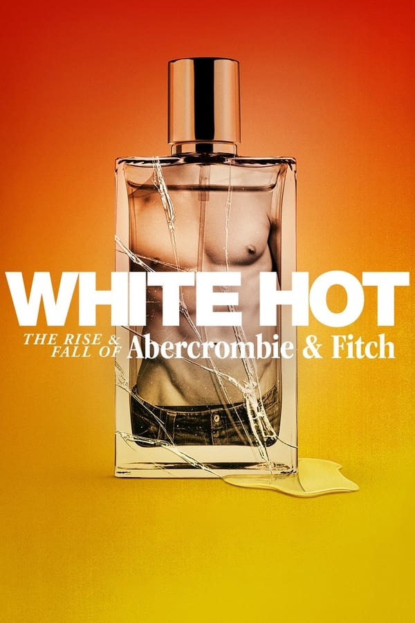 White Hot: L’ascesa e la caduta di Abercrombie & Fitch