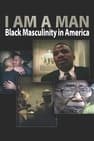 I Am a Man: Black Masculinity in America
