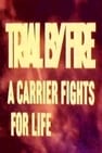 Trial by Fire: A Carrier Fights for Life