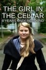 The Girl in the Cellar: 8 Years Underground