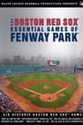The Boston Red Sox: Essential Games of Fenway Park