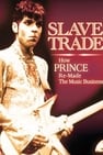 Slave Trade: How Prince Remade the Music Business