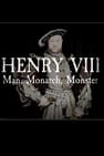 Henry VIII: Man Monarch Monster