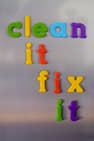 Clean It, Fix It