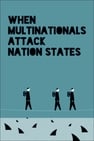 When Multinationals Attack Nation States