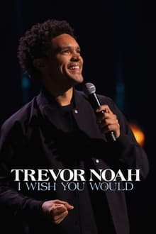 Trevor Noah: I Wish You Would